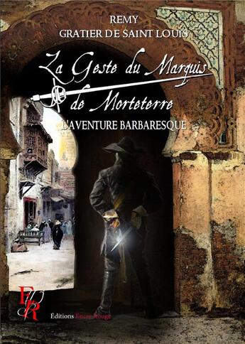 Couverture du livre « La geste du marquis de Morteterre t.2 : l'aventure barbaresque » de Remy Gratier De Saint Louis aux éditions Editions Encre Rouge