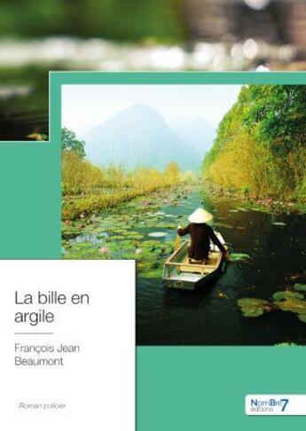 Couverture du livre « La bille en argile » de Francois Jean Beaumont aux éditions Nombre 7