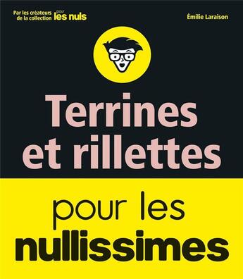 Couverture du livre « Terrines, rillettes et foie gras pour les nullissimes » de Emilie Laraison aux éditions First