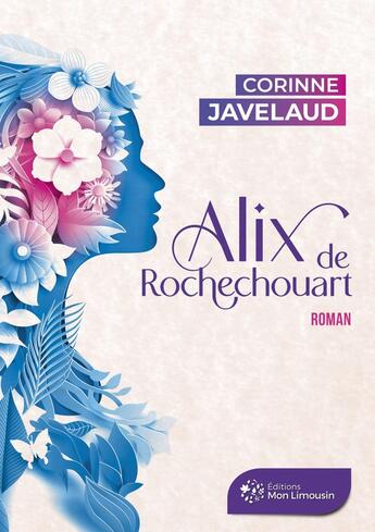 Couverture du livre « Alix de Rochechouart » de Corinne Javelaud aux éditions Mon Limousin