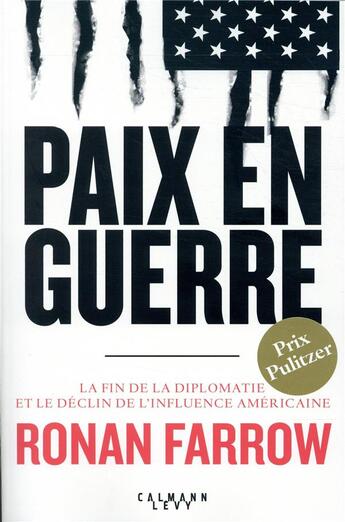 Couverture du livre « Paix en guerre ; la fin de la diplomatie et le déclin de l'influence américaine » de Ronan Farrow aux éditions Calmann-levy