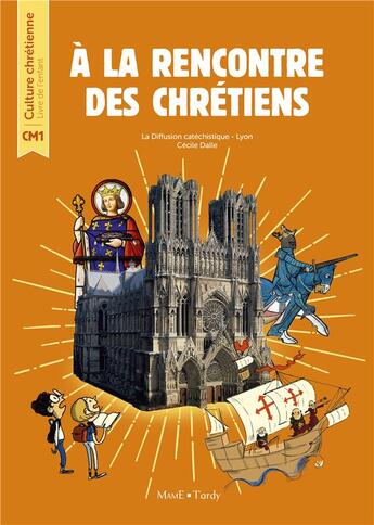 Couverture du livre « À la rencontre des Chrétiens ; CM1 ; livre de l'enfant » de Cecile Dalle aux éditions Mame