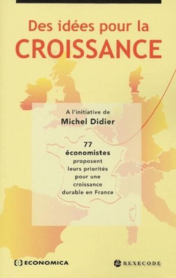 Couverture du livre « Des idées pour la croissance » de Michel Didier aux éditions Economica