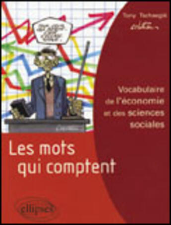 Couverture du livre « Les mots qui comptent - vocabulaire de l'economie et des sciences sociales » de Tschaegle/Mathieu aux éditions Ellipses