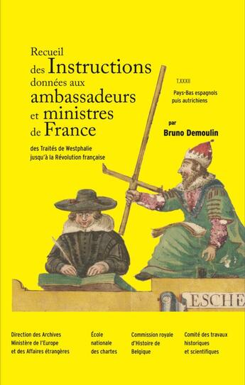 Couverture du livre « Recueil des instructions données aux ambassadeurs et ministres de France : des traités de Westphalie jusqu'à la Révolution française Tome 32 : Pays-Bas espagnols puis autrichiens » de Bruno Demoulin aux éditions Cths Edition