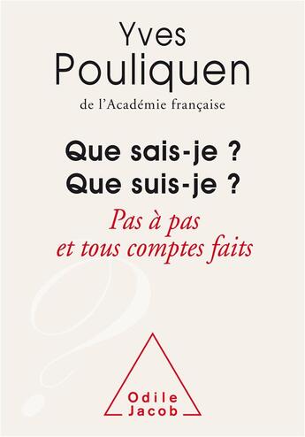 Couverture du livre « Que sais-je ? que suis-je ? pas à pas et tous comptes faits » de Yves Pouliquen aux éditions Odile Jacob