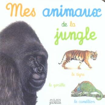 Couverture du livre « Animaux de la jungle (mes) » de Catherine Fichaux aux éditions Milan