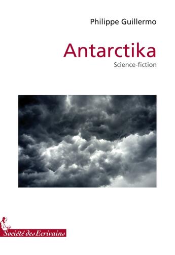 Couverture du livre « Antarctika » de Philippe Guillermo aux éditions Societe Des Ecrivains