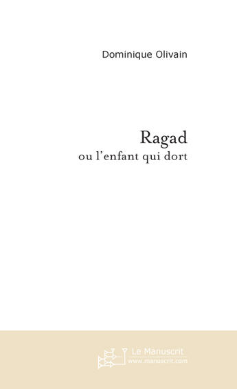 Couverture du livre « Ragad ou l'enfant qui dort » de Olivain-D aux éditions Le Manuscrit