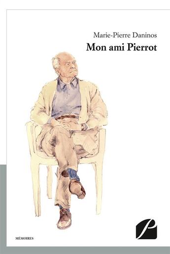 Couverture du livre « Mon ami Pierrot » de Marie-Pierre Daninos aux éditions Editions Du Panthéon