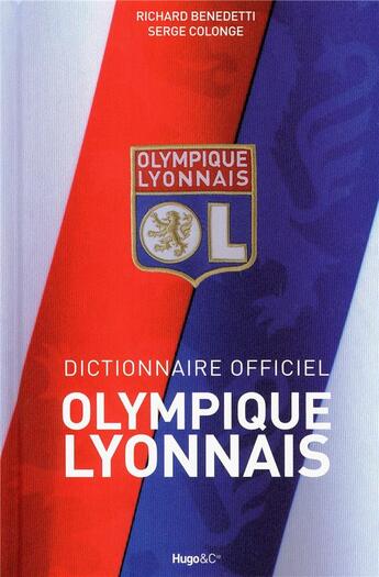 Couverture du livre « Dictionnaire officiel Olympique Lyonnais » de Richard Benedetti et Serge Colonge aux éditions Hugo Sport