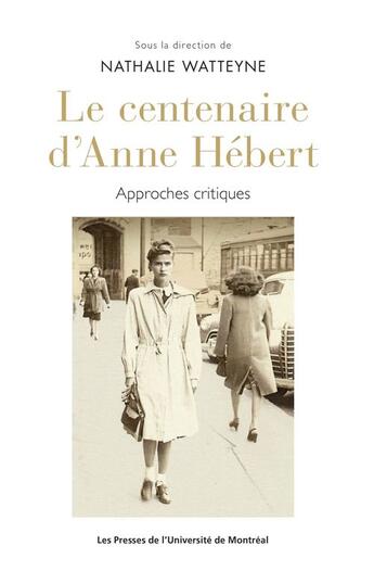 Couverture du livre « Le centenaire d'anne hebert - approches critiques » de Collectif/Watteyne aux éditions Les Presses De L'universite De Montreal