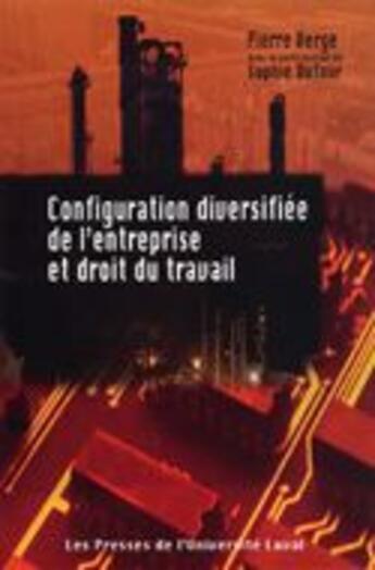 Couverture du livre « Configuration diversifiée de l'entreprise et droit du travail » de Pierre Verge aux éditions Presses De L'universite De Laval