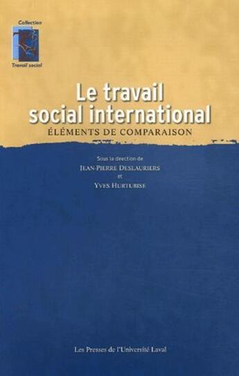 Couverture du livre « Le travail social international ; élèments de comparaison » de Deslauriers Jean-Pie aux éditions Presses De L'universite De Laval