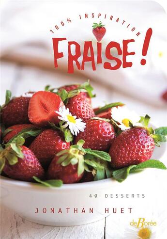 Couverture du livre « 100 % inspiration : fraise ! » de Jonathan Huet aux éditions De Boree