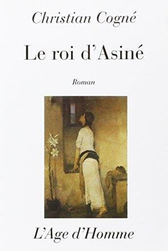 Couverture du livre « Le Roi D'Asine » de Cogne J. aux éditions L'age D'homme