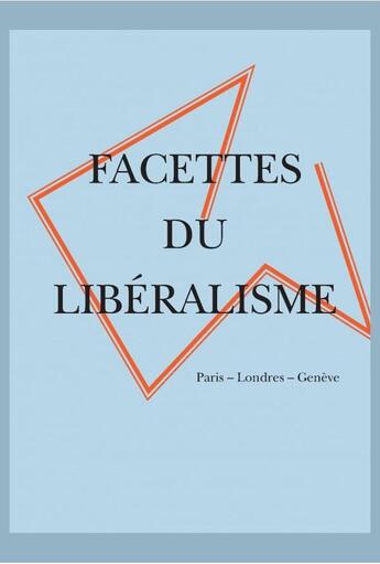 Couverture du livre « Facette du libéralisme » de Bernard Lescaze aux éditions Slatkine