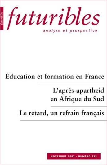 Couverture du livre « Futuribles 335, novembre 2007. Éducation et formation en France : L'après-apartheid en Afrique du Sud » de Jjlie Bouchard et Claude Vimont et Claude Sebel et Laurent Bouchacourt et Daniel Bouchacourt aux éditions Futuribles