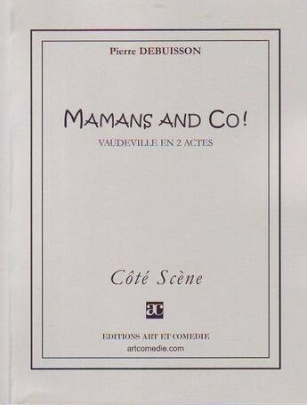 Couverture du livre « Mamans and Co ! » de Pierre Debuisson aux éditions Art Et Comedie