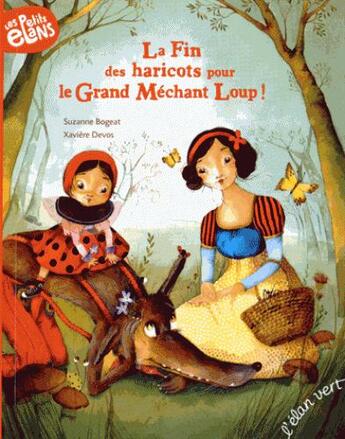 Couverture du livre « La fin des haricots pour le grand méchant loup ! » de Xaviere Devos et Suzanne Bogeat aux éditions Elan Vert