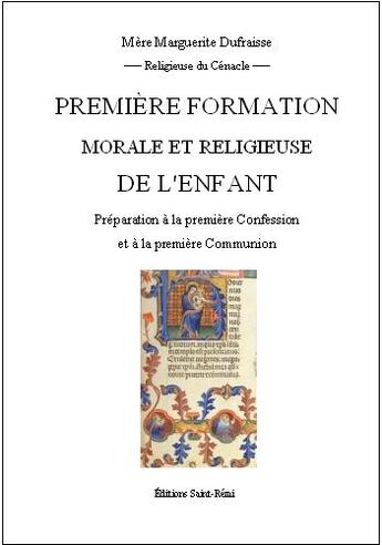 Couverture du livre « Premiere formation morale et religieuse de l'enfant » de Marguerite Dufraisse aux éditions Saint-remi