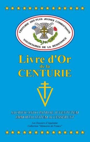 Couverture du livre « Centurie Livre d'Or des plus jeunes combattants volontaires de la résistance » de  aux éditions Dossiers D'aquitaine