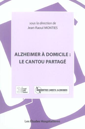 Couverture du livre « Alzheimer a domicile : le cantou partage » de Jean-Raoul Monties aux éditions Les Etudes Hospitalieres