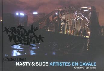 Couverture du livre « Nasty & slice - artistes en cavale » de Gautier Bischoff aux éditions Alternatives