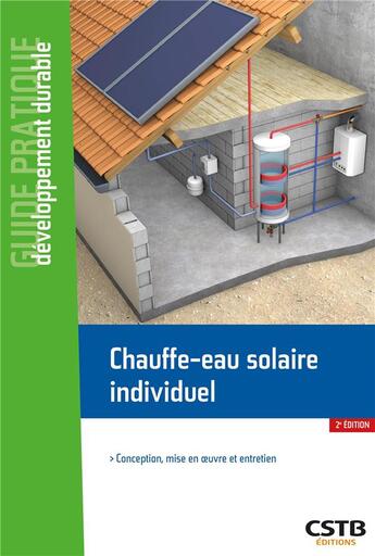 Couverture du livre « Chauffe-eau solaire individuel : conception, mise en oeuvre et entretien (2e édition) » de Franck Cheutin et Dominique Caccavelli aux éditions Cstb