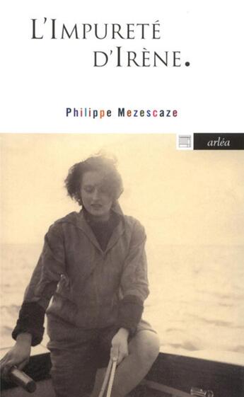 Couverture du livre « L'impureté d'Irène » de Philippe Mezescaze aux éditions Arlea