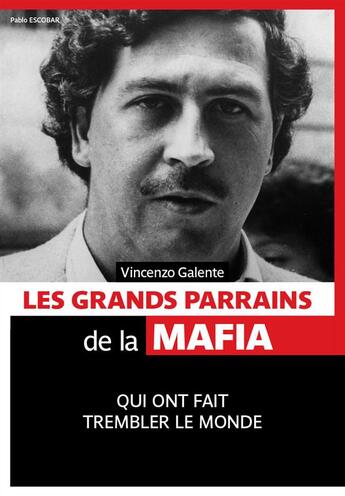 Couverture du livre « Les grands parrains de la mafia qui ont fait trembler le monde » de Vincenzo Galente aux éditions Pages Ouvertes