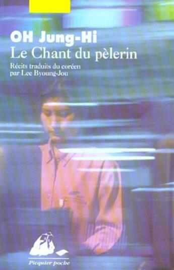 Couverture du livre « Le chant du pèlerin » de Jung-Hi Oh aux éditions Picquier