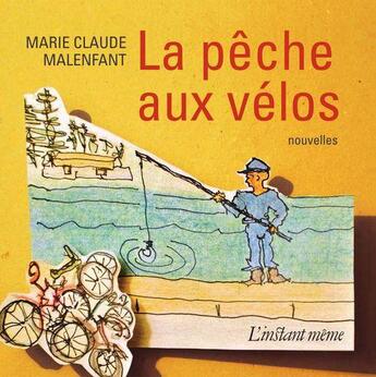 Couverture du livre « La pêche aux vélos » de Marie-Claude Malenfant aux éditions Instant Meme