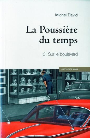 Couverture du livre « La poussière du temps t.3 : sur le boulevard » de Michel David aux éditions Hurtubise