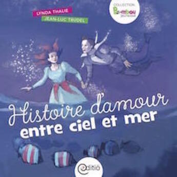 Couverture du livre « Histoire d'amour entre ciel et mer » de Lynda Thalie aux éditions Editio