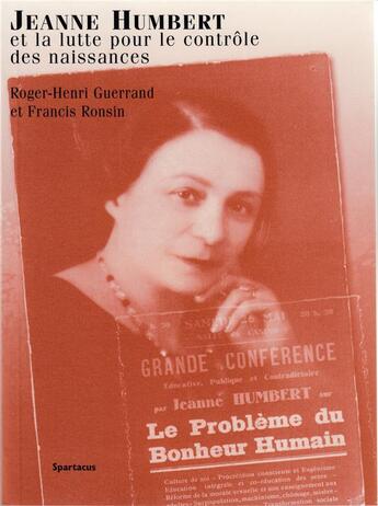 Couverture du livre « Jeanne Humbert et la lutte pour le contrôle des naissances » de Roger-Henri Guerrand et Francis Ronsin aux éditions Spartacus