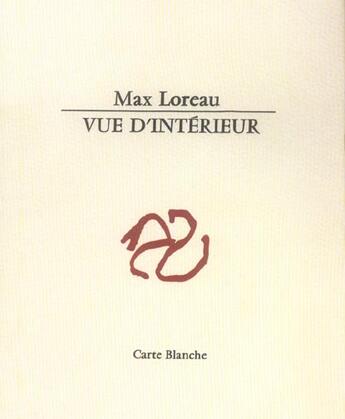 Couverture du livre « Vue D'Interieur » de Max Loreau aux éditions Carte Blanche