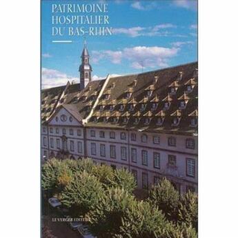 Couverture du livre « LE PATRIMOINE HOSPITALIER DU BAS-RHIN » de  aux éditions Le Verger