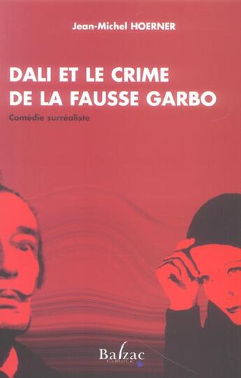 Couverture du livre « Dali Ou Le Crime De La Fausse Garbo » de Hoerner aux éditions Balzac