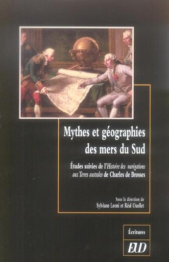 Couverture du livre « Mythes et geographies des mers du sud. etudes suivies de l'histoire des navigati » de Leoni/Ouellet R aux éditions Pu De Dijon