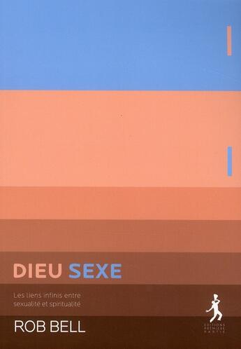 Couverture du livre « Dieu - sexe ; les liens infinis entre sexualité et spiritualité » de Rob Bell aux éditions Premiere Partie