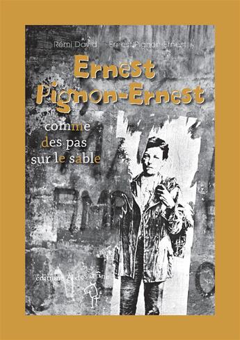 Couverture du livre « Ernest Pignon-Ernest, comme des pas sur le sable. » de Remi David et Ernest Pignon-Ernest aux éditions A Dos D'ane