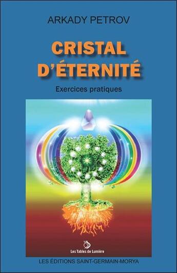 Couverture du livre « Cristal d'éternité ; exercices pratiques » de Arkady Petrov aux éditions Saint Germain-morya