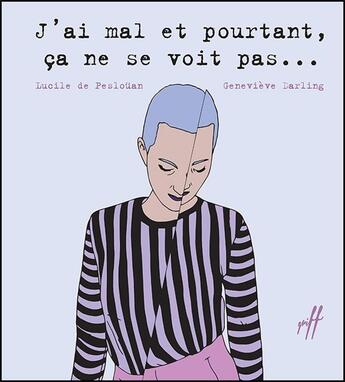 Couverture du livre « J'ai mal et pourtant ça ne se voit pas ... » de Genevieve Darling et Lucile De Peslouan aux éditions Isatis