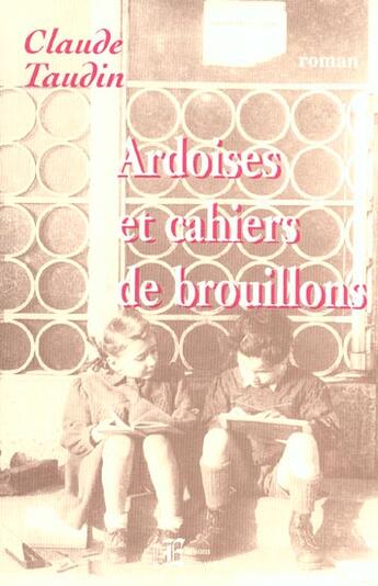 Couverture du livre « Ardoises Et Cahiers De Brouillons » de Claude Taudin aux éditions Encre Violette