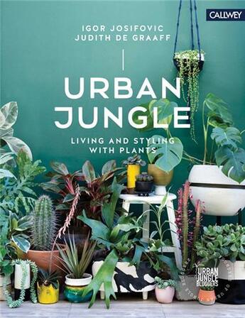 Couverture du livre « Urban jungle living and styling with plants » de Josifovic I/De Graff aux éditions Acc Art Books