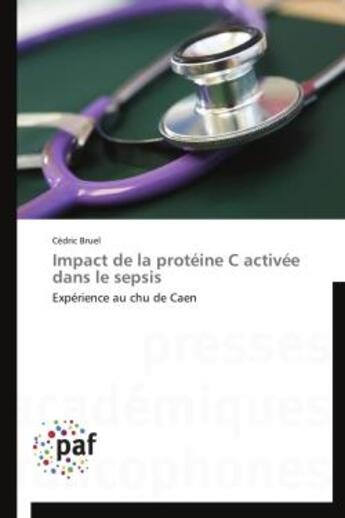 Couverture du livre « Impact de la protéine C activée dans le sepsis » de Cedric Bruel aux éditions Presses Academiques Francophones