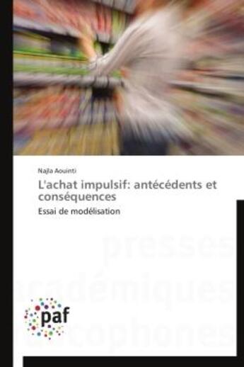 Couverture du livre « L'achat impulsif : antécédents et conséquences ; essai de modélisation » de Najila Aouinti aux éditions Presses Academiques Francophones