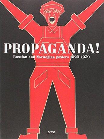 Couverture du livre « Propaganda! russian and norwegian poster 1920-1939 » de  aux éditions Forlaget Press