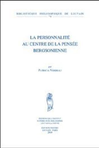 Couverture du livre « La personnalité au centre de la pensée bergsonienne » de Patricia Verdeau aux éditions Peeters